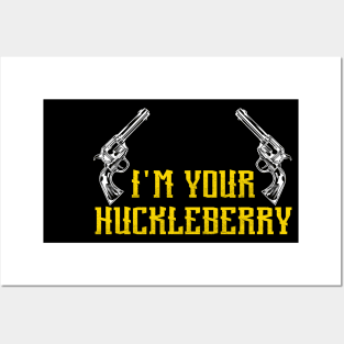 I'm Your Huckleberry Posters and Art